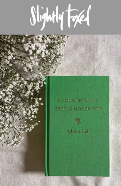 Adrian Bell | A Countryman's Spring Notebook, Spring 2023